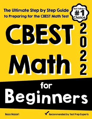 CBEST Matematica per principianti: La guida definitiva, passo dopo passo, per prepararsi al test CBEST di matematica - CBEST Math for Beginners: The Ultimate Step by Step Guide to Preparing for the CBEST Math Test