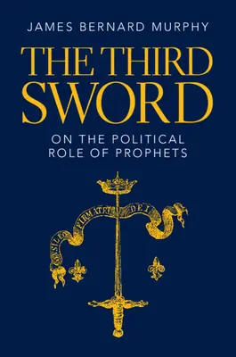 La terza spada: Sul ruolo politico dei profeti - The Third Sword: On the Political Role of Prophets