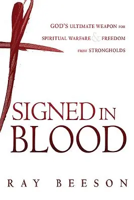 Firmato nel Suo sangue: L'ultima arma di Dio per la guerra spirituale - Signed in His Blood: God's Ultimate Weapon for Spiritual Warfare