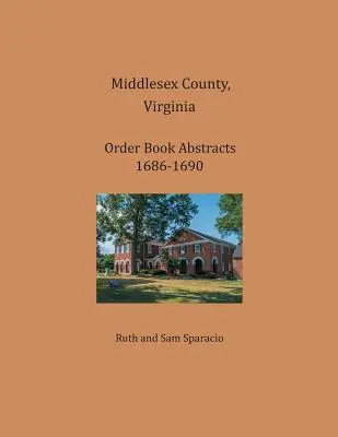 Contea di Middlesex, Virginia Estratti del libro degli ordini 1686-1690 - Middlesex County, Virginia Order Book Abstracts 1686-1690