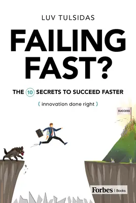 Fallire velocemente? I dieci segreti per avere successo più velocemente - Failing Fast?: The Ten Secrets to Succeed Faster