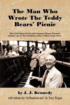 L'uomo che scrisse il picnic degli orsacchiotti: come il paroliere e compositore di origine irlandese Jimmy Kennedy è diventato uno dei migliori cantautori del ventesimo secolo - The Man Who Wrote the Teddy Bears' Picnic: How Irish-Born Lyricist and Composer Jimmy Kennedy Became One of the Twentieth Century's Finest Songwriters