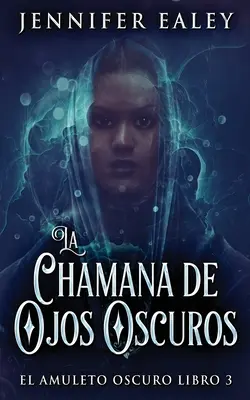 La Camana di Occhi Oscuri - La Chamana de Ojos Oscuros