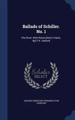 Ballate di Schiller. No. 1: Il tuffatore: Con note [e una traduzione, di] F.K. Harford - Ballads of Schiller. No. 1: The Diver: With Notes [And a Transl., By] F.K. Harford