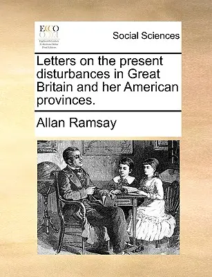 Lettere sugli attuali disordini in Gran Bretagna e nelle sue province americane. - Letters on the Present Disturbances in Great Britain and Her American Provinces.