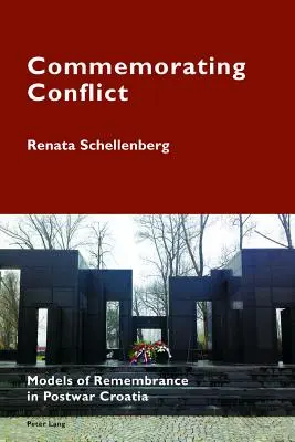 Commemorare il conflitto: Modelli di commemorazione nella Croazia del dopoguerra - Commemorating Conflict: Models of Remembrance in Postwar Croatia