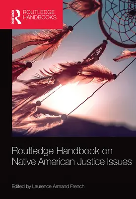 Routledge Handbook on Native American Justice Issues (Manuale di giustizia dei nativi americani) - Routledge Handbook on Native American Justice Issues
