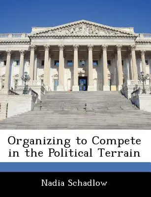 Organizzarsi per competere sul terreno politico - Organizing to Compete in the Political Terrain