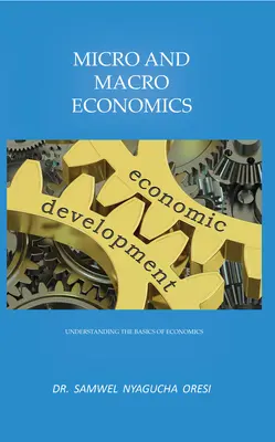 Micro e macroeconomia: Capire le basi dell'economia - Micro and Macro Economics: Understanding the Basics of Economics