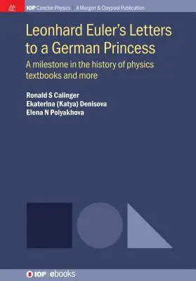 Le lettere di Leonhard Euler a una principessa tedesca: Una pietra miliare nella storia della fisica Libri di testo e altro ancora - Leonhard Euler's Letters to a German Princess: A Milestone in the History of Physics Textbooks and More
