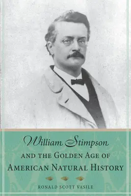 William Stimpson e l'età d'oro della storia naturale americana - William Stimpson and the Golden Age of American Natural History