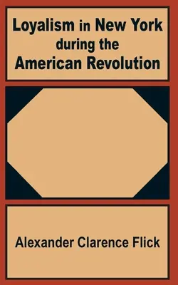 Il lealismo a New York durante la Rivoluzione americana - Loyalism in New York during the American Revolution