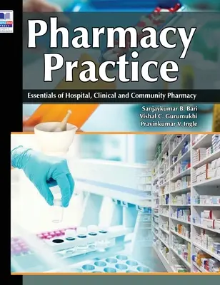 Pratica della farmacia: Elementi essenziali di Farmacia Ospedaliera, Clinica e Comunitaria - Pharmacy Practice: Essentials of Hospital, Clinical and Community Pharmacy