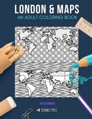 Londra e mappe: UN LIBRO DA COLORARE PER ADULTI: Londra e le mappe - 2 libri da colorare in 1 - London & Maps: AN ADULT COLORING BOOK: London & Maps - 2 Coloring Books In 1