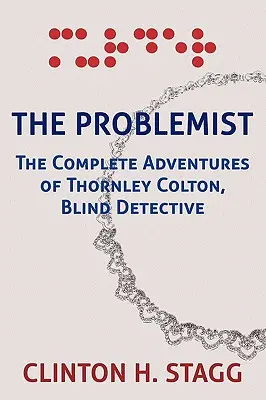 Il problemista: Le avventure complete di Thornley Colton, detective cieco - The Problemist: The Complete Adventures of Thornley Colton, Blind Detective