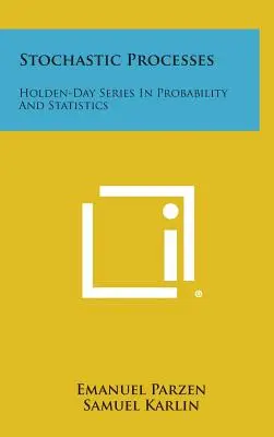 Processi stocastici: Serie Holden-Day in Probabilità e Statistica - Stochastic Processes: Holden-Day Series in Probability and Statistics