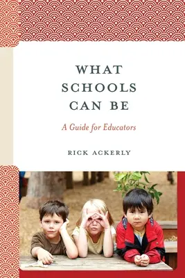 Cosa possono essere le scuole: una guida per gli educatori - What Schools Can Be: A Guide for Educators