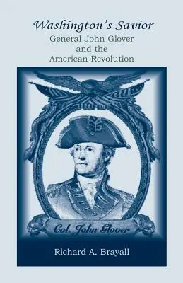 Il salvatore di Washington: Il generale John Glover e la Rivoluzione americana - Washington's Savior: General John Glover and the American Revolution