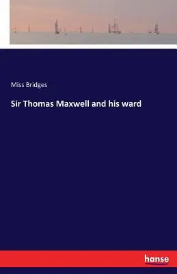Sir Thomas Maxwell e la sua pupilla - Sir Thomas Maxwell and his ward