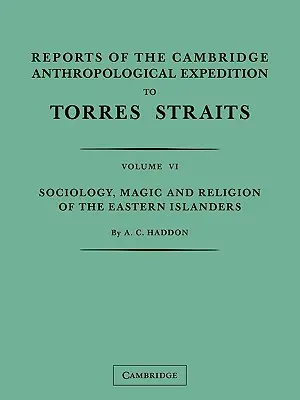 Rapporti della spedizione antropologica di Cambridge negli Stretti di Torres: Volume 4, Arti e Mestieri - Reports of the Cambridge Anthropological Expedition to Torres Straits: Volume 4, Arts and Crafts