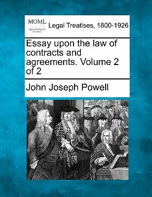 Saggio sulla legge dei contratti e degli accordi. Volume 2 di 2 - Essay Upon the Law of Contracts and Agreements. Volume 2 of 2