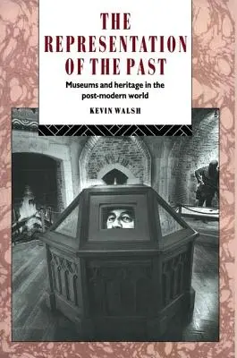 La rappresentazione del passato: Musei e patrimonio nel mondo postmoderno - The Representation of the Past: Museums and Heritage in the Post-Modern World
