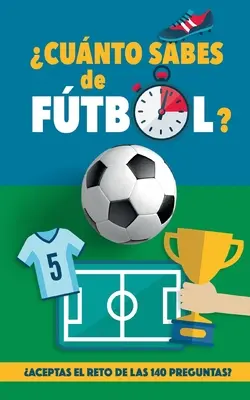 Cunto sabes de ftbol?: Aceptas el reto de las 140 preguntas de ftbol? Un libro di calcio per bambini e ragazzi. Regalo originale per i bambini - Cunto sabes de ftbol?: Aceptas el reto de las 140 preguntas de ftbol? Un libro de ftbol para mayores y pequeos. Original regalo para padr