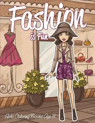 La moda è divertente: Libri da colorare per ragazze di 8 anni - Fashion is Fun: Girls Coloring Books Age 8
