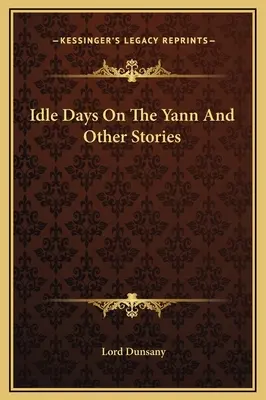 Giorni di ozio sullo Yann e altri racconti - Idle Days On The Yann And Other Stories
