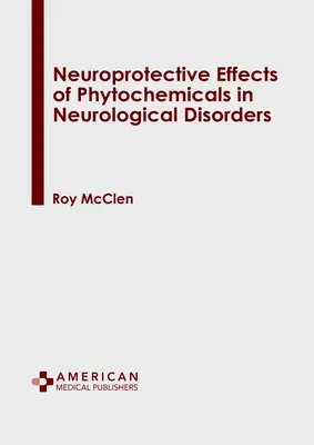 Effetti neuroprotettivi delle sostanze fitochimiche nei disturbi neurologici - Neuroprotective Effects of Phytochemicals in Neurological Disorders