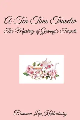 Un viaggiatore del tempo del tè: Il mistero delle teiere della nonna - A Tea Time Traveler: The Mystery of Granny's Teapots
