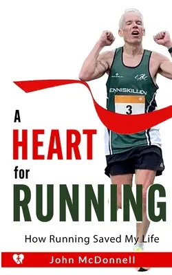 Un cuore per la corsa: Come la corsa mi ha salvato la vita - A Heart for Running: How Running Saved My Life