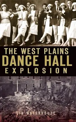 L'esplosione della sala da ballo di West Plains - The West Plains Dance Hall Explosion