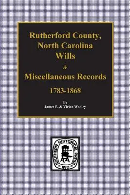 Testamenti e documenti vari della contea di Rutherford, Carolina del Nord, 1783-1868. - Rutherford County, North Carolina Wills & Miscellaneous Records, 1783-1868