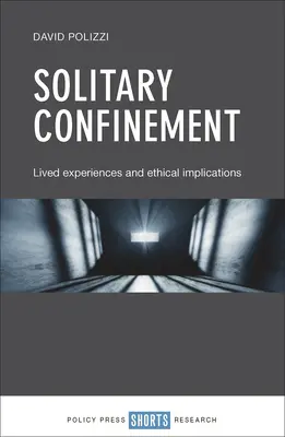 Confinamento in isolamento: Esperienze vissute e implicazioni etiche - Solitary Confinement: Lived Experiences and Ethical Implications