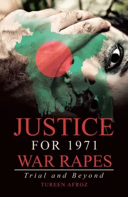 Giustizia per gli stupri di guerra del 1971: Processo e oltre - Justice for 1971 War Rapes: Trial and Beyond