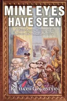I miei occhi hanno visto: Storia in prima persona degli eventi che hanno plasmato l'America - Mine Eyes Have Seen: A First-Person History of the Events That Shaped America