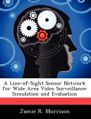 Una rete di sensori a vista per la videosorveglianza di un'ampia area: Simulazione e valutazione - A Line-of-Sight Sensor Network for Wide Area Video Surveillance: Simulation and Evaluation