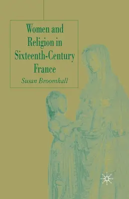 Donne e religione nella Francia del XVI secolo - Women and Religion in Sixteenth-Century France