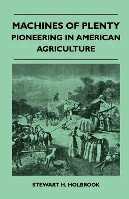 Macchine dell'abbondanza - Pionieri dell'agricoltura americana - Machines Of Plenty - Pioneering In American Agriculture