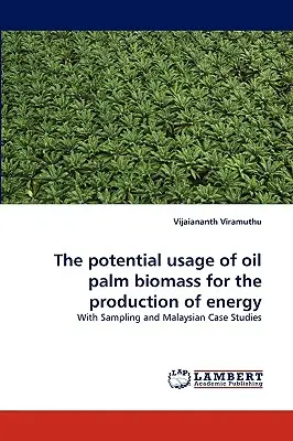 Il potenziale utilizzo della biomassa della palma da olio per la produzione di energia - The potential usage of oil palm biomass for the production of energy