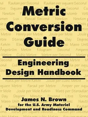 Guida alla conversione metrica: Manuale di progettazione ingegneristica - Metric Conversion Guide: Engineering Design Handbook