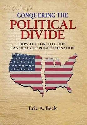Conquistare il divario politico: Come la Costituzione può guarire la nostra nazione polarizzata - Conquering the Political Divide: How the Constitution Can Heal Our Polarized Nation