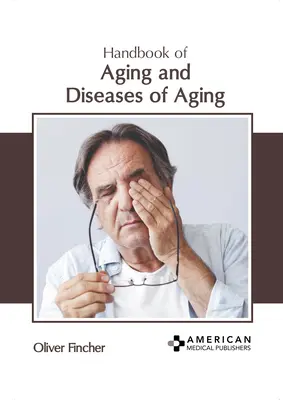 Manuale dell'invecchiamento e delle malattie dell'invecchiamento - Handbook of Aging and Diseases of Aging