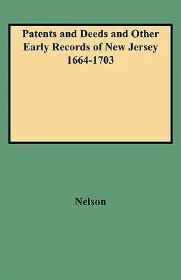 Brevetti e atti e altri documenti antichi del New Jersey 1664-1703 - Patents and Deeds and Other Early Records of New Jersey 1664-1703