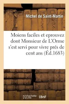 Un libro sulla storia dell'alimentazione e della nutrizione negli Stati Uniti e in Europa, compreso un libro sulla storia dell'alimentazione e della nutrizione negli Stati Uniti e in Europa. - Moiens Faciles Et Eprouvez Dont Monsieur de l'Orme, Premier Mdecin Et Ordinaire de Trois Rois: Et Ambassadeur  Cleves Pour Le Duc de Nevers, s'Est S