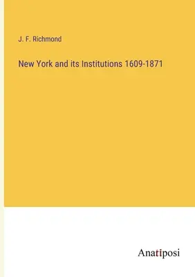 New York e le sue istituzioni 1609-1871 - New York and its Institutions 1609-1871