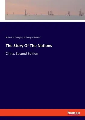 La storia delle nazioni: Cina. Seconda edizione - The Story Of The Nations: China. Second Edition
