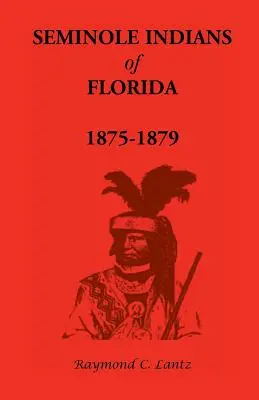 Indiani Seminole della Florida: 1875-1879 - Seminole Indians of Florida: 1875-1879