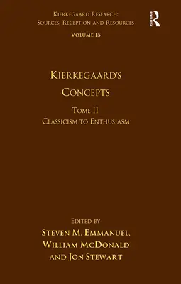 Volume 15, tomo II: I concetti di Kierkegaard: Dal classicismo all'entusiasmo - Volume 15, Tome II: Kierkegaard's Concepts: Classicism to Enthusiasm